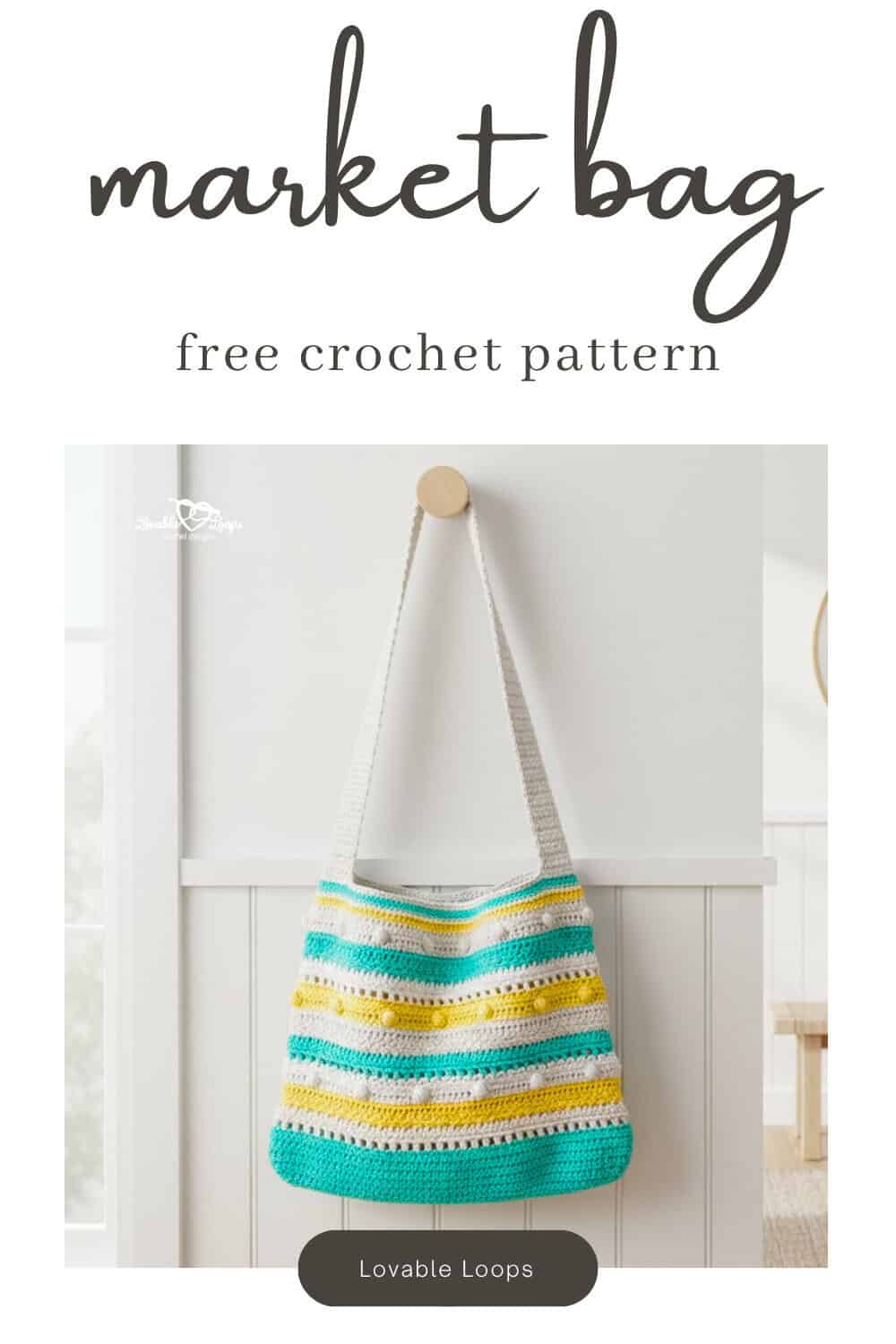 Pinterest pin for a free crochet market bag pattern featuring a striped crochet shoulder bag in aqua, yellow, and cream with bobble details hanging on a neutral wall.