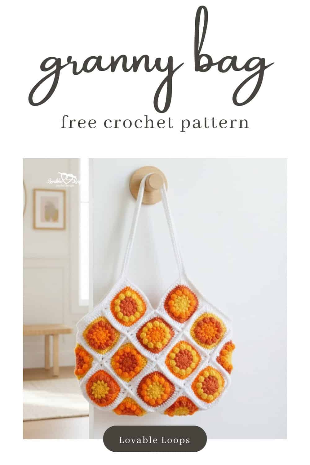 Pinterest pin for a free crochet granny bag pattern featuring a white granny square tote with raised orange and yellow floral motifs hanging on a light wall.