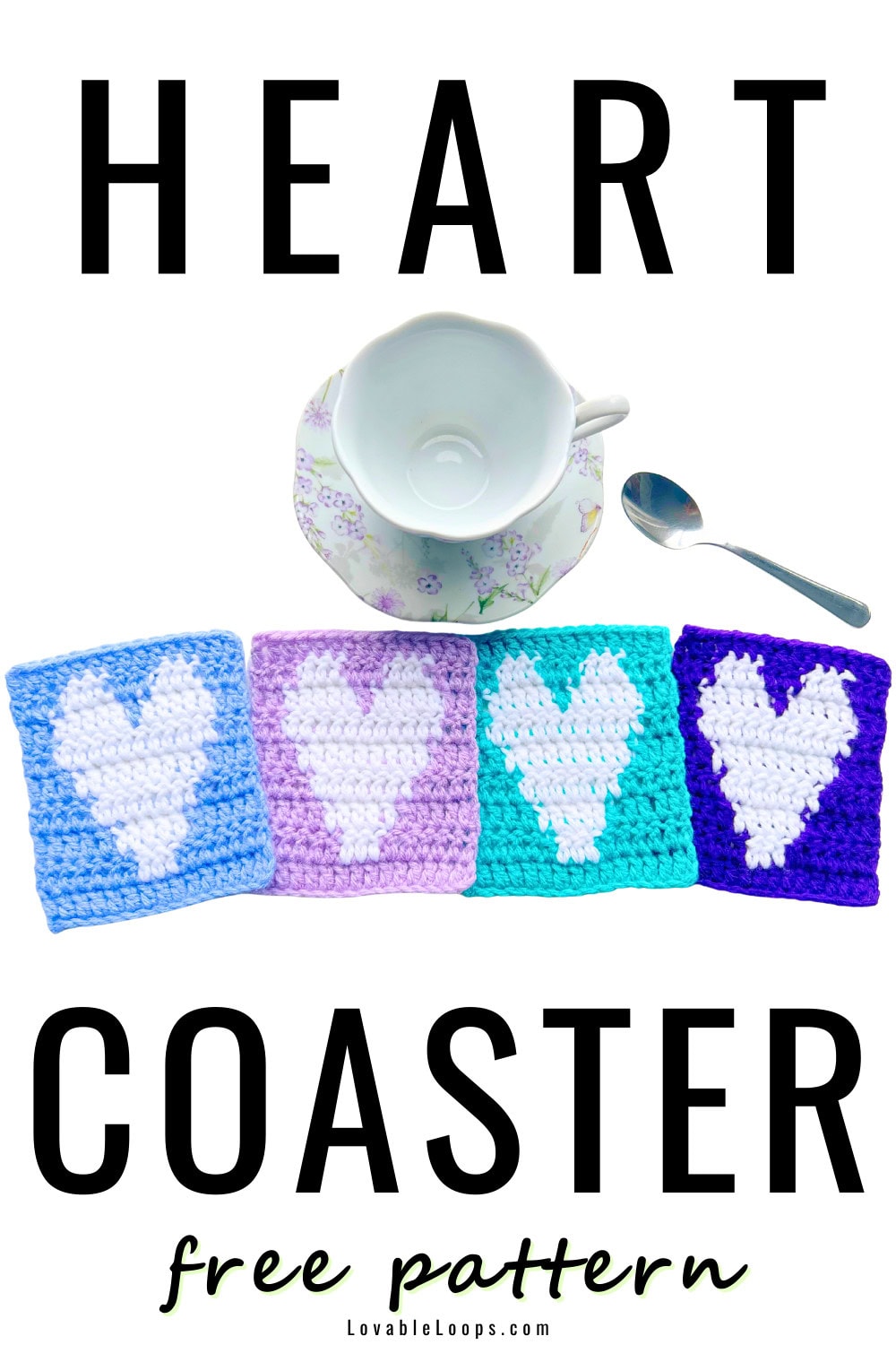 Tall Pinterest graphic showing four colorful crochet heart coasters in blue, lavender, teal, and purple with white hearts arranged in front of a floral teacup and spoon, with large text that reads “Heart Coaster Free Pattern” promoting a crochet heart coaster pattern from Lovable Loops.
