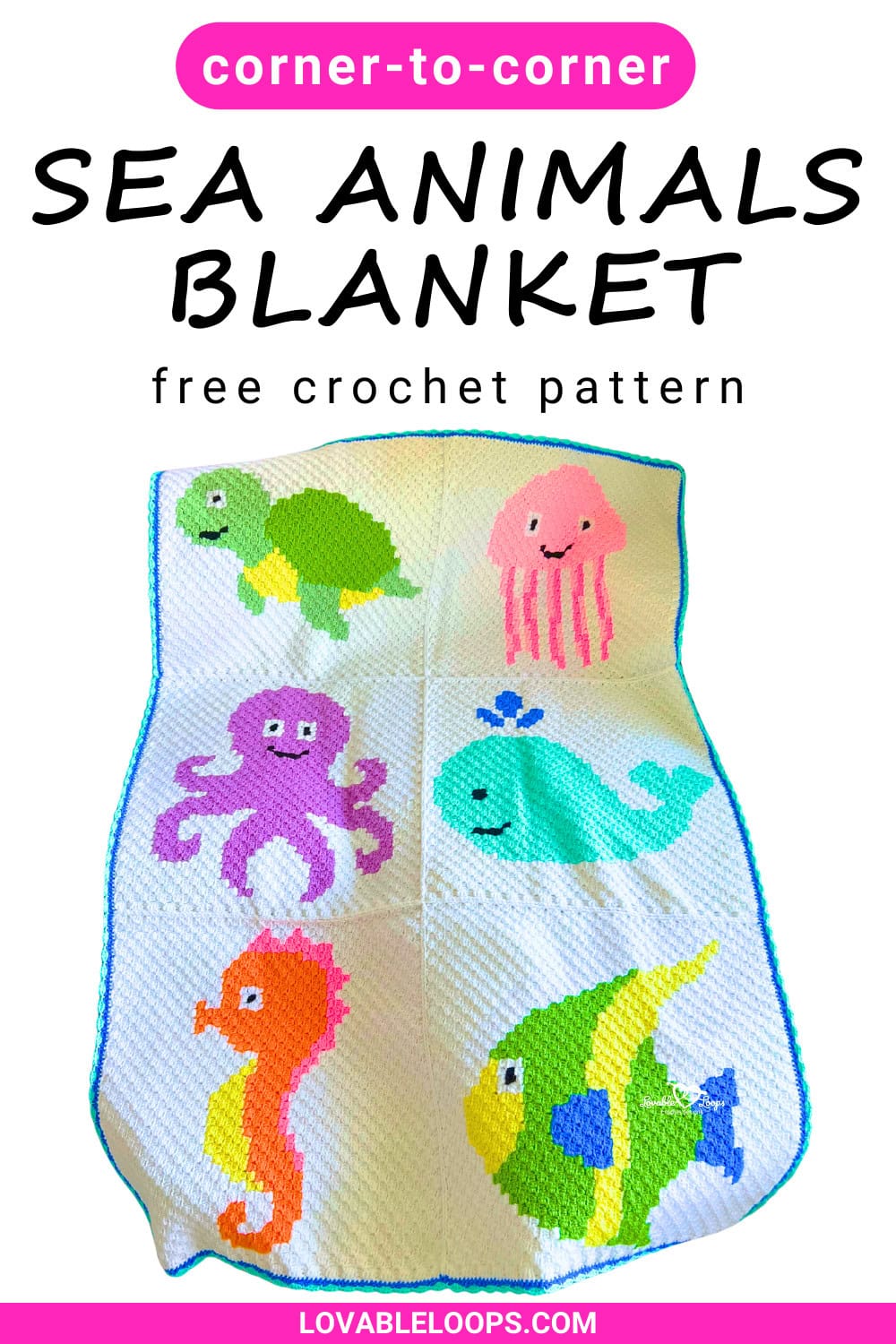 Vertical Pinterest graphic reading &ldquo;corner-to-corner sea animals blanket free crochet pattern&rdquo; above a colorful C2C crochet blanket featuring a turtle, jellyfish, octopus, whale, seahorse, and tropical fish with lovableloops.com branding.