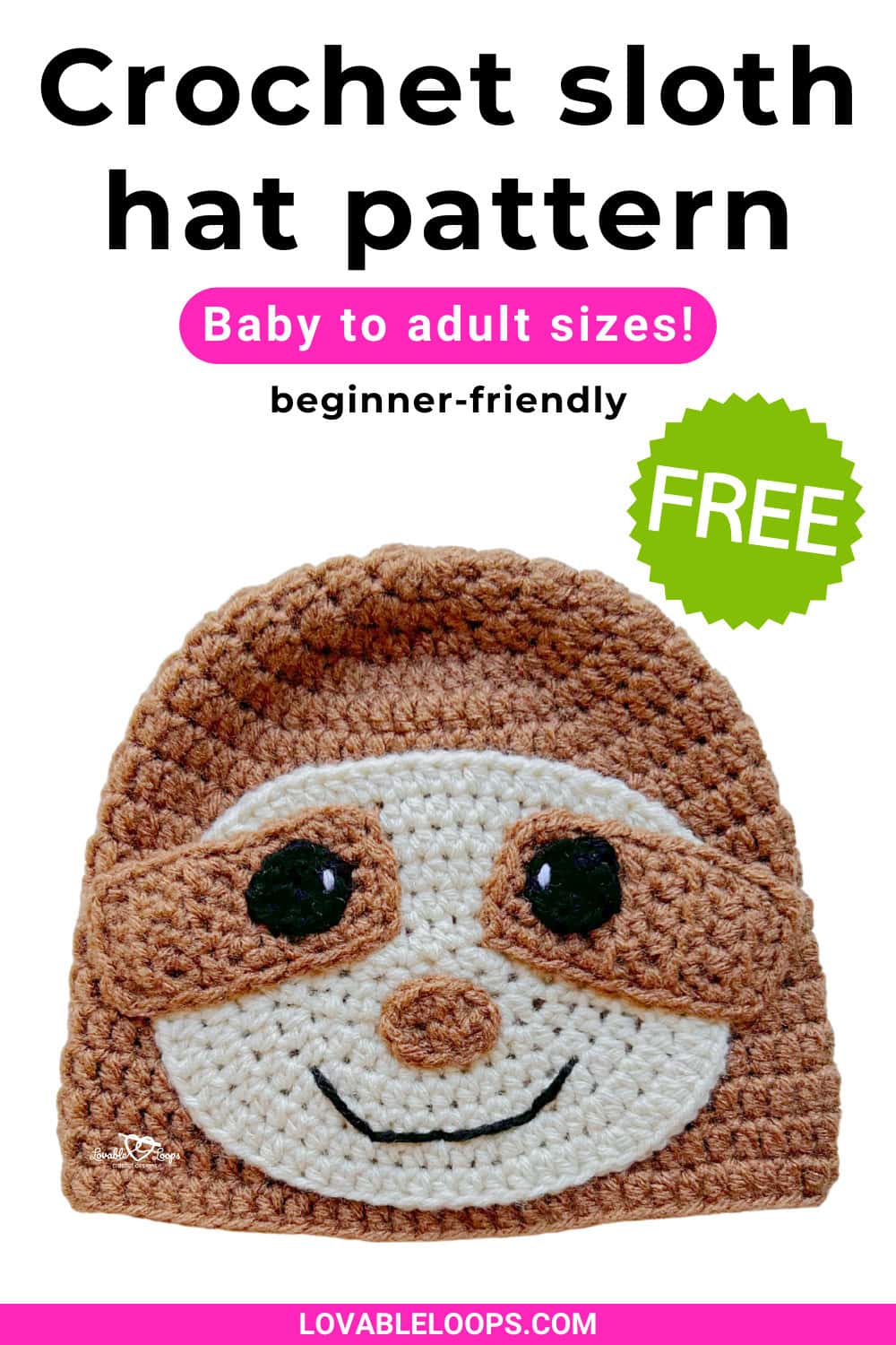Pinterest pin for a crochet sloth hat pattern by Lovable Loops. The pin shows a brown crochet sloth hat with eye patches and a smiling face on a light background. Text on the pin reads &ldquo;Crochet sloth hat pattern,&rdquo; &ldquo;Baby to adult sizes!,&rdquo; &ldquo;beginner-friendly,&rdquo; and &ldquo;FREE.&rdquo;
