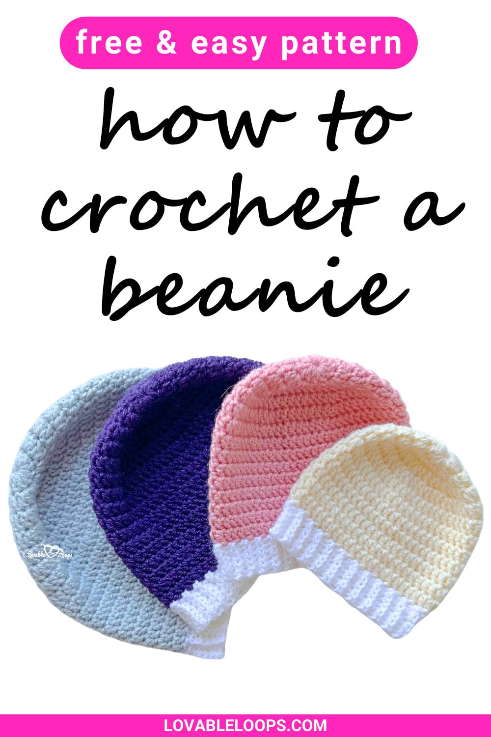 Free and easy how to crochet a beanie for beginners graphic with four crocheted beanies in pastel colors and ribbed brims