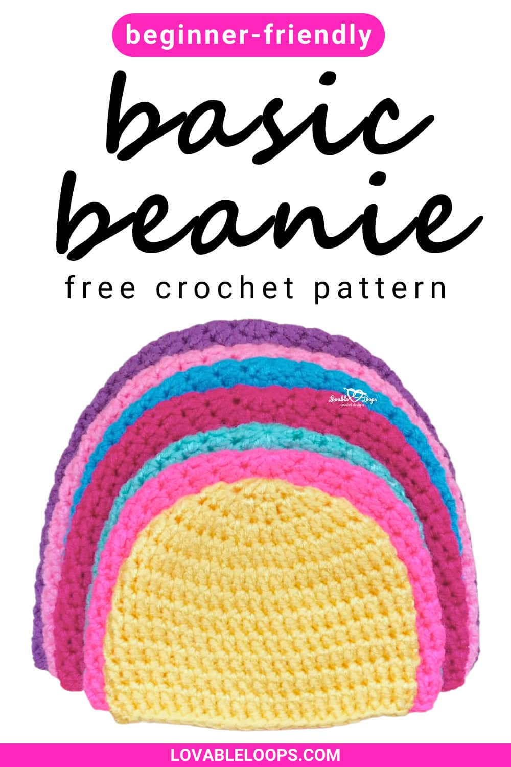 Colorful stack of crocheted beanies in seven different sizes, displayed from smallest to largest, promoting a free basic crochet beanie pattern for beginners using simple double crochet stitches.