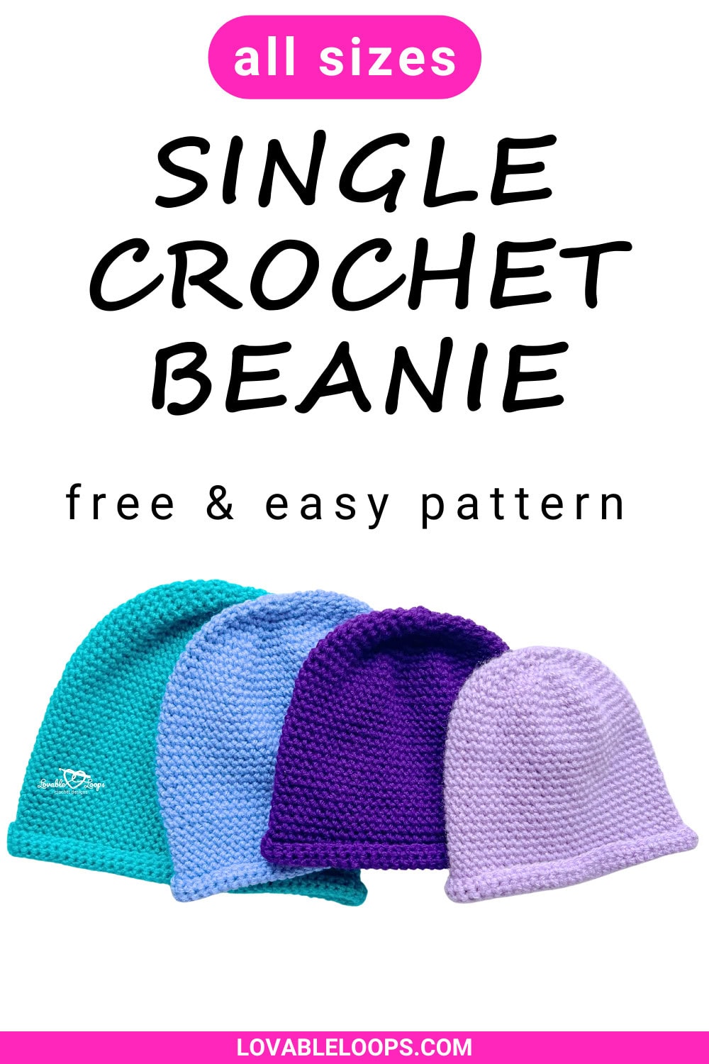Single crochet beanie pattern made in worsted weight yarn, shown in four sizes from baby to adult with a simple rolled brim