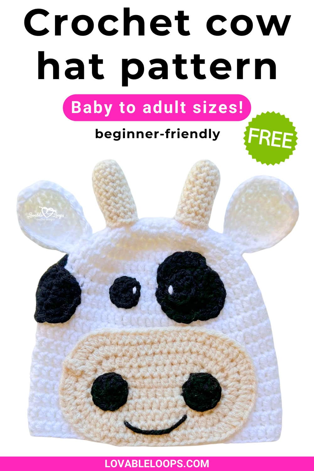 Pinterest pin for a crochet cow hat pattern by Lovable Loops. The pin shows a white crochet cow hat with black spots, ears, and small horns on a light background. Text on the pin reads “Crochet cow hat pattern,” “Baby to adult sizes!,” “beginner-friendly,” and “FREE.”