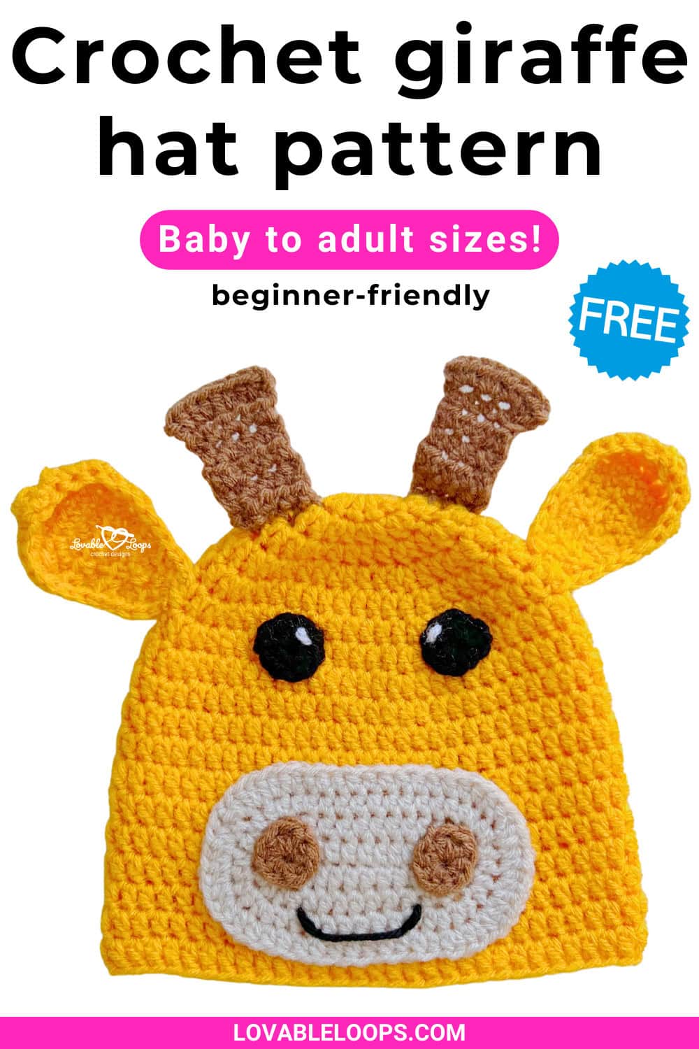 Pinterest pin for a crochet giraffe hat pattern by Lovable Loops. The pin shows a yellow crochet giraffe hat with ears, small horns, and a smiling face on a light background. Text on the pin reads &ldquo;Crochet giraffe hat pattern,&rdquo; &ldquo;Baby to adult sizes!,&rdquo; &ldquo;beginner-friendly,&rdquo; and &ldquo;FREE.&rdquo;