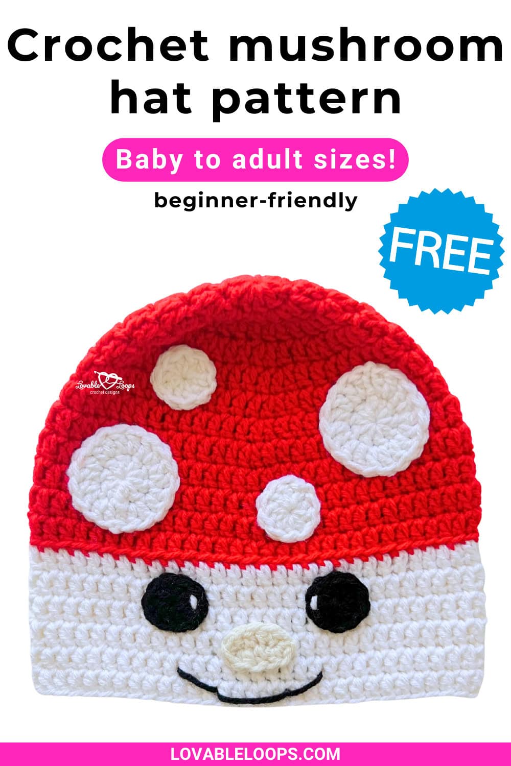 Pinterest pin for a crochet mushroom hat pattern by Lovable Loops. The pin shows a red and white crochet mushroom-themed hat with white spots on a light background. Text on the pin reads “Crochet mushroom hat pattern,” “Baby to adult sizes!,” “beginner-friendly,” and “FREE.”