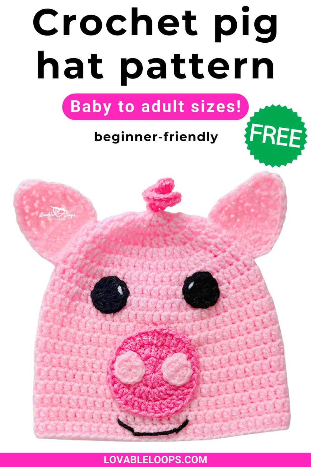 Pinterest pin for a crochet pig hat pattern by Lovable Loops. The pin shows a pink crochet pig hat with ears, a curly top detail, and a round snout on a light background. Text on the pin reads “Crochet pig hat pattern,” “Baby to adult sizes!,” “beginner-friendly,” and “FREE.”