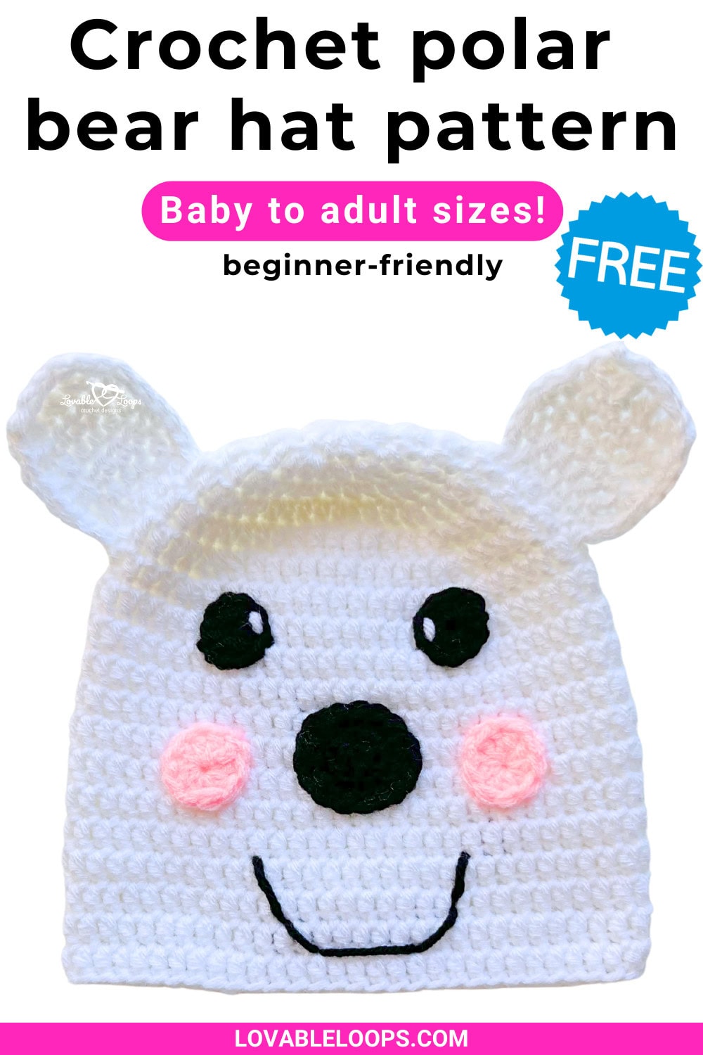 Pinterest pin for a crochet polar bear hat pattern by Lovable Loops. The pin shows a white crochet polar bear hat with ears, a black nose, and pink cheeks on a light background. Text on the pin reads &ldquo;Crochet polar bear hat pattern,&rdquo; &ldquo;Baby to adult sizes!,&rdquo; &ldquo;beginner-friendly,&rdquo; and &ldquo;FREE.&rdquo;