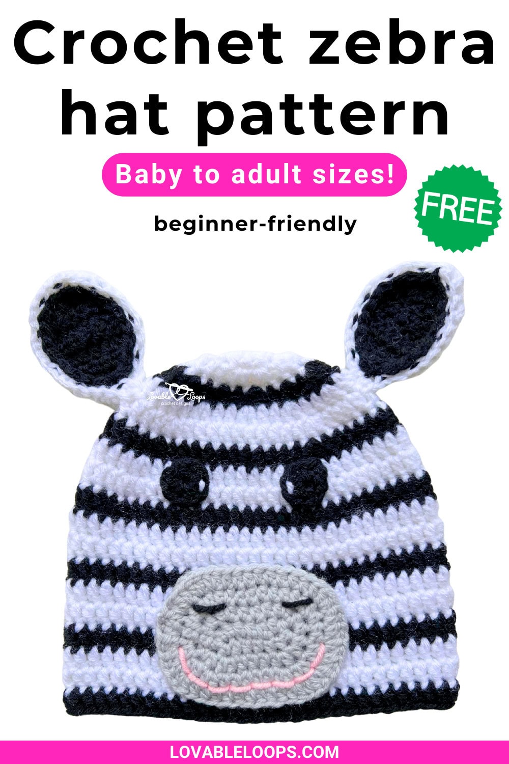 Pinterest pin for a crochet zebra hat pattern by Lovable Loops. The pin shows a black and white striped crochet zebra hat with ears and a gray snout on a light background. Text on the pin reads “Crochet zebra hat pattern,” “Baby to adult sizes!,” “beginner-friendly,” and “FREE.”
