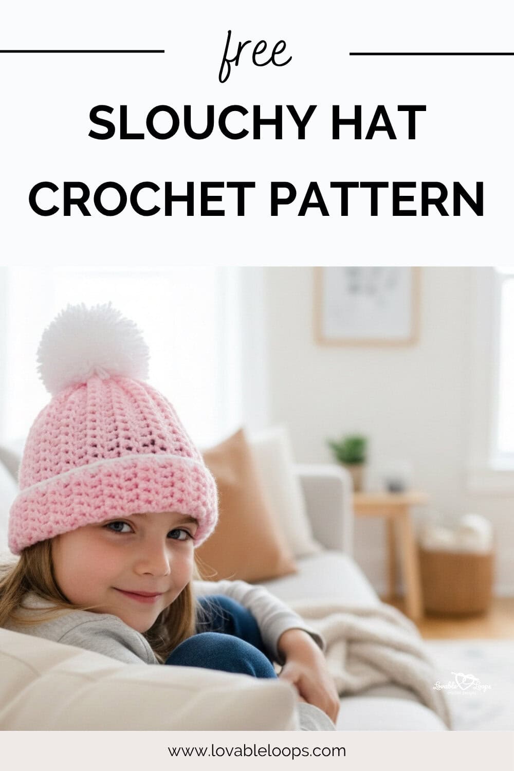 Pinterest pin showing a child wearing a pink crochet slouchy hat with a white pom pom in a cozy room, with bold text that says &ldquo;Free slouchy hat crochet pattern.&rdquo;