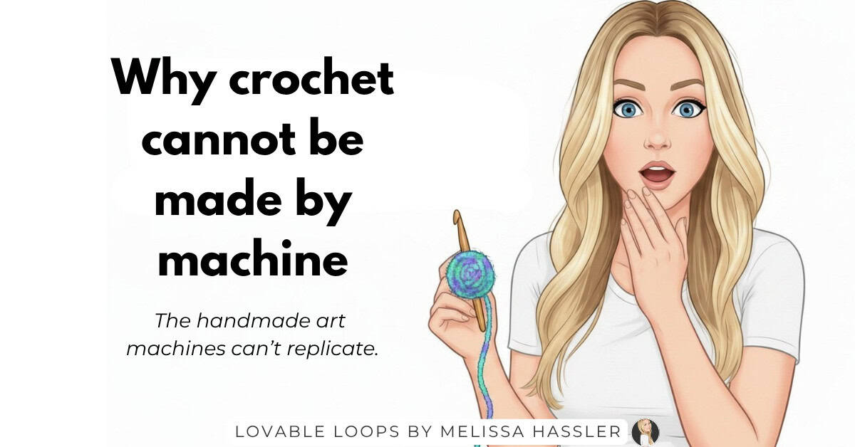 Cartoon woman holding yarn and a crochet hook beside text that says why crochet cannot be made by machine, the handmade art machines can’t replicate.