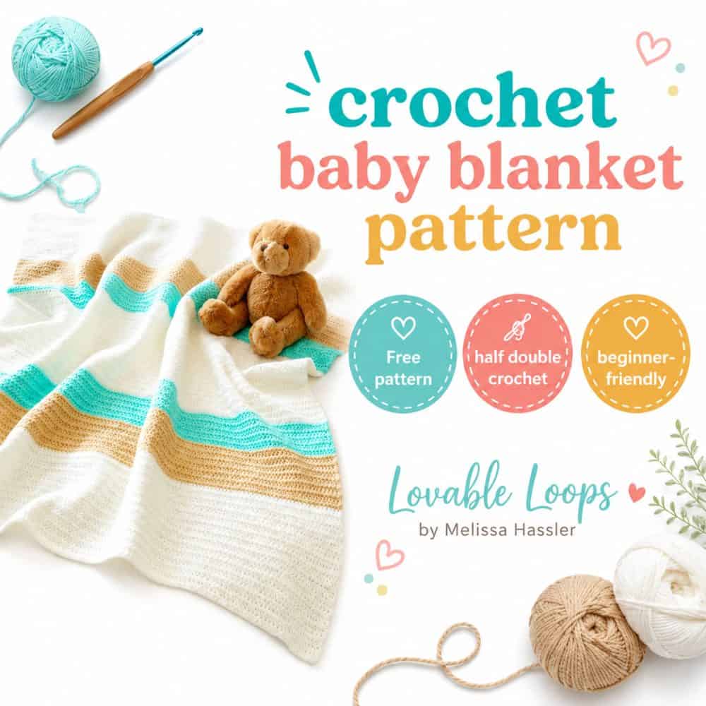 Square graphic for a crochet baby blanket pattern featuring a white handmade baby blanket with aqua and beige stripes, a teddy bear, yarn, and crochet hook accents. The clean white design includes callouts for free pattern, half double crochet, beginner-friendly, and Lovable Loops by Melissa Hassler branding.