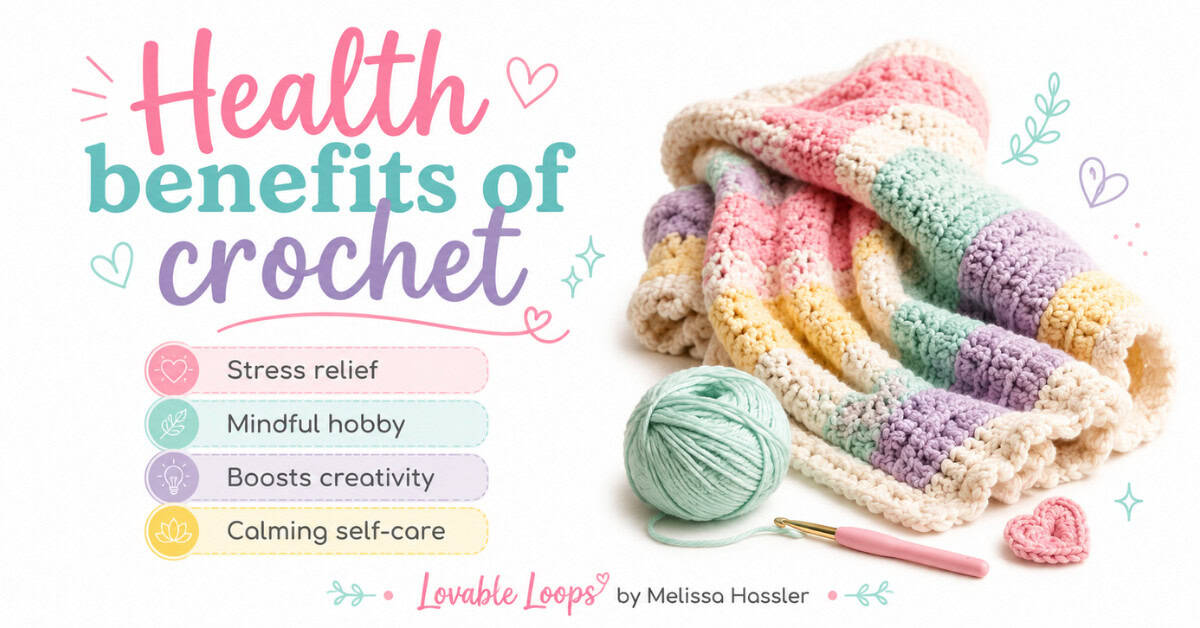 Featured image for a health benefits of crochet article showing a pastel striped crochet blanket, yarn ball, crochet hook, and callouts for stress relief, mindful hobby, boosts creativity, and calming self-care.