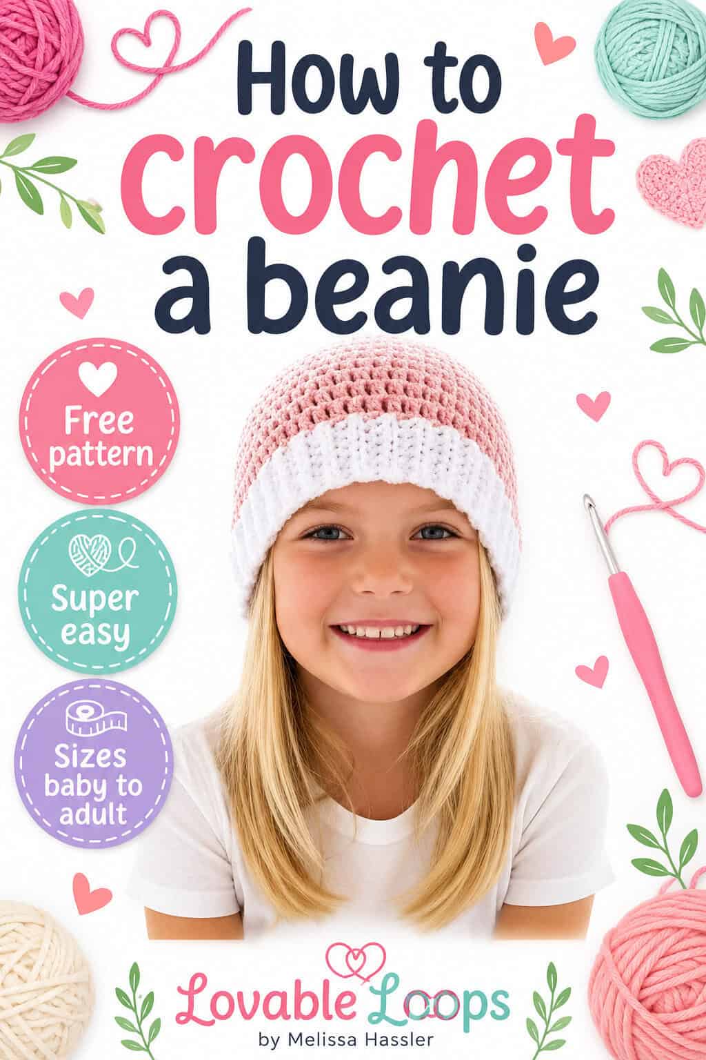 Pinterest pin for a free how to crochet a beanie tutorial, showing a child wearing a pink and white crochet beanie with yarn and crochet tools.