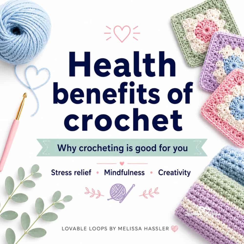 Health benefits of crochet square image with pastel yarn, crochet hook, granny squares, and text about stress relief, mindfulness, and creativity.