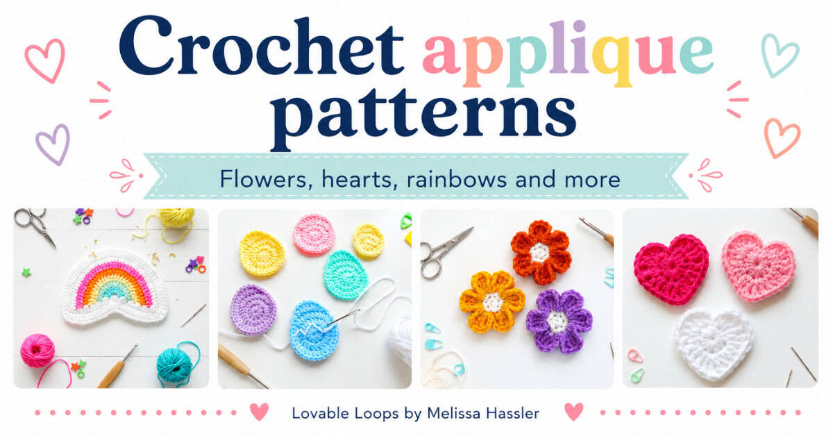 Crochet applique patterns featured image showing a colorful collage of crochet rainbow, egg, flower, and heart appliques with Lovable Loops by Melissa Hassler branding.