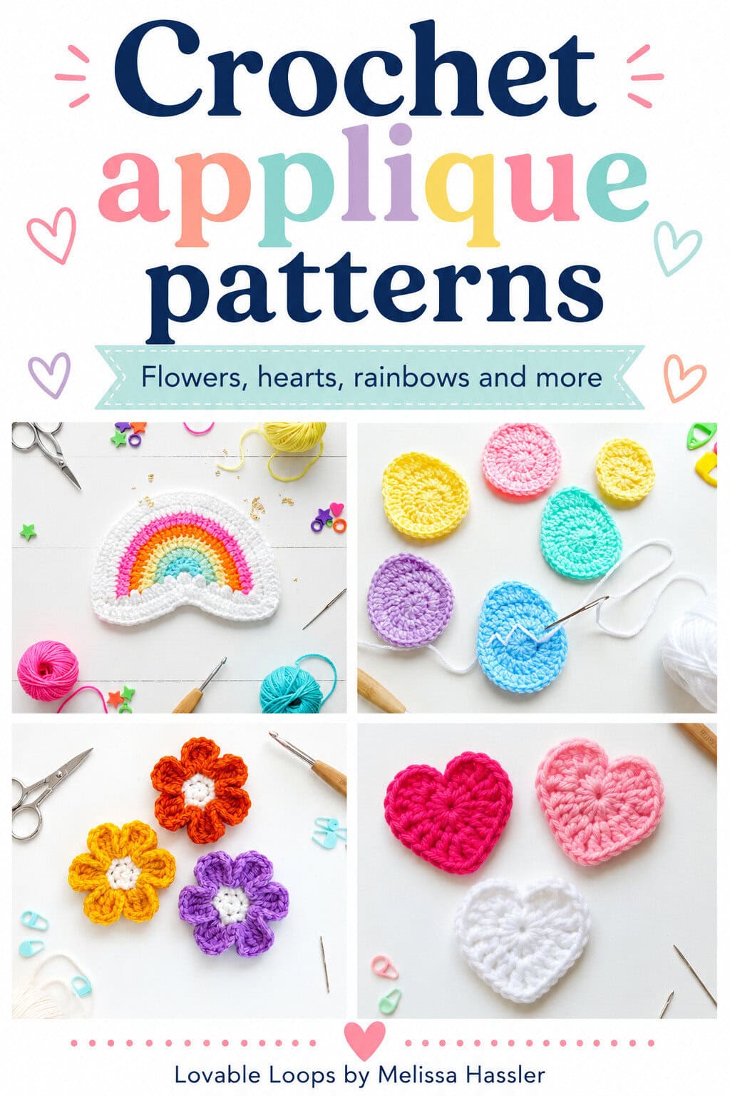 Crochet applique patterns Pinterest pin featuring a collage of colorful handmade crochet appliques, including rainbow, egg, flower, and heart motifs from Lovable Loops by Melissa Hassler.