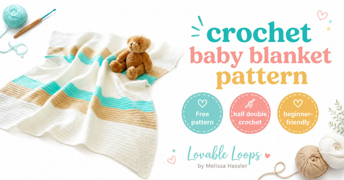 Featured image for a crochet baby blanket pattern showing a soft white half double crochet baby blanket with aqua and beige stripes on a bright white bed. The graphic includes free pattern, half double crochet, beginner-friendly callouts, yarn accents, and Lovable Loops by Melissa Hassler branding.