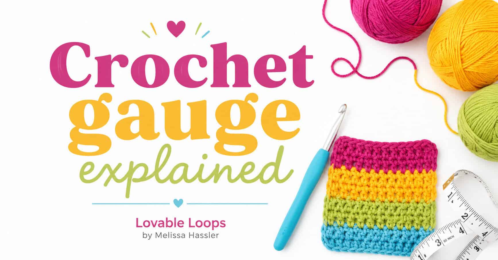 Featured image for a crochet gauge explained guide with colorful yarn, a crochet hook, measuring tape, and a striped crochet swatch on a white background.