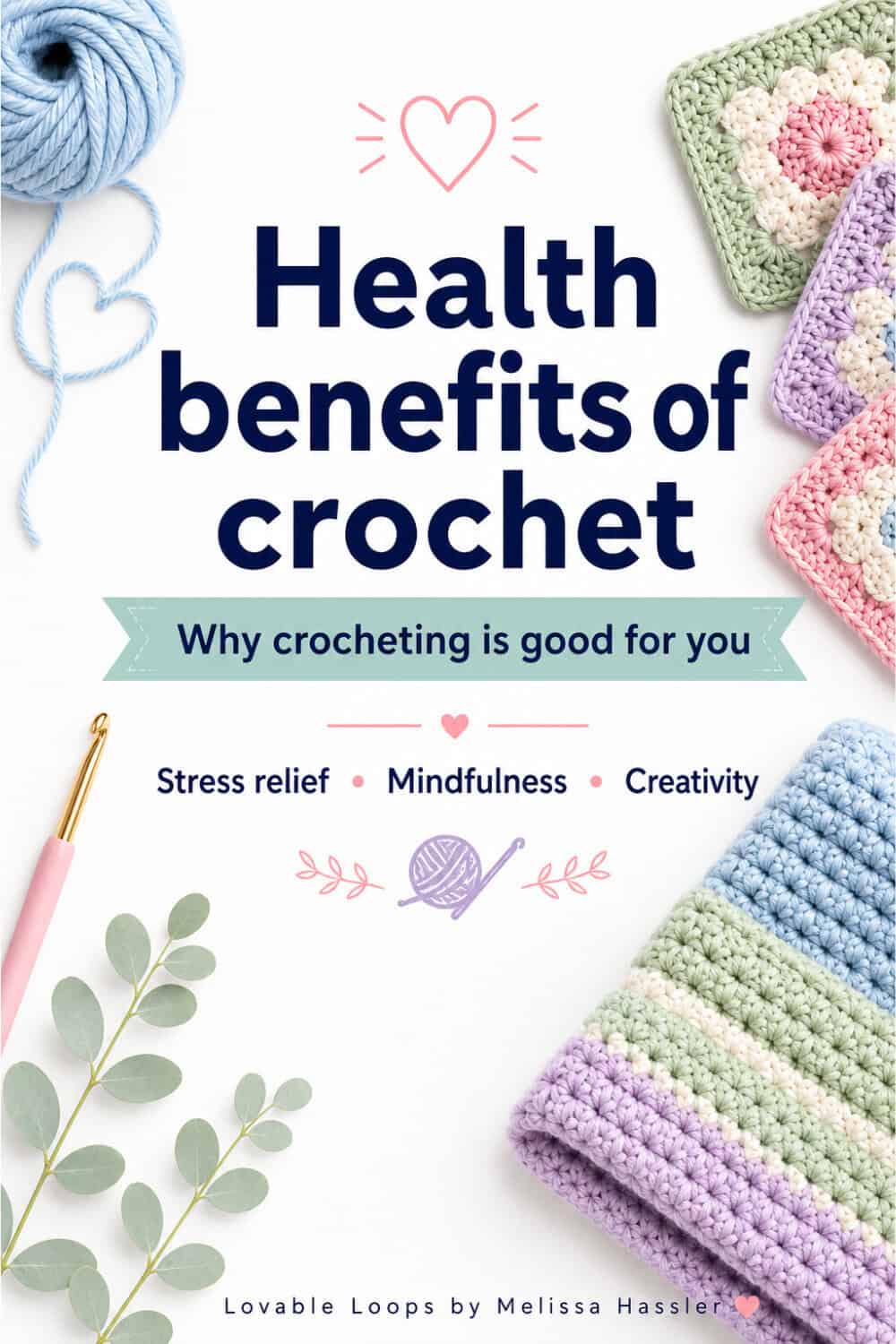 Health benefits of crochet Pinterest pin with pastel yarn, crochet hook, granny squares, and text about stress relief, mindfulness, and creativity.