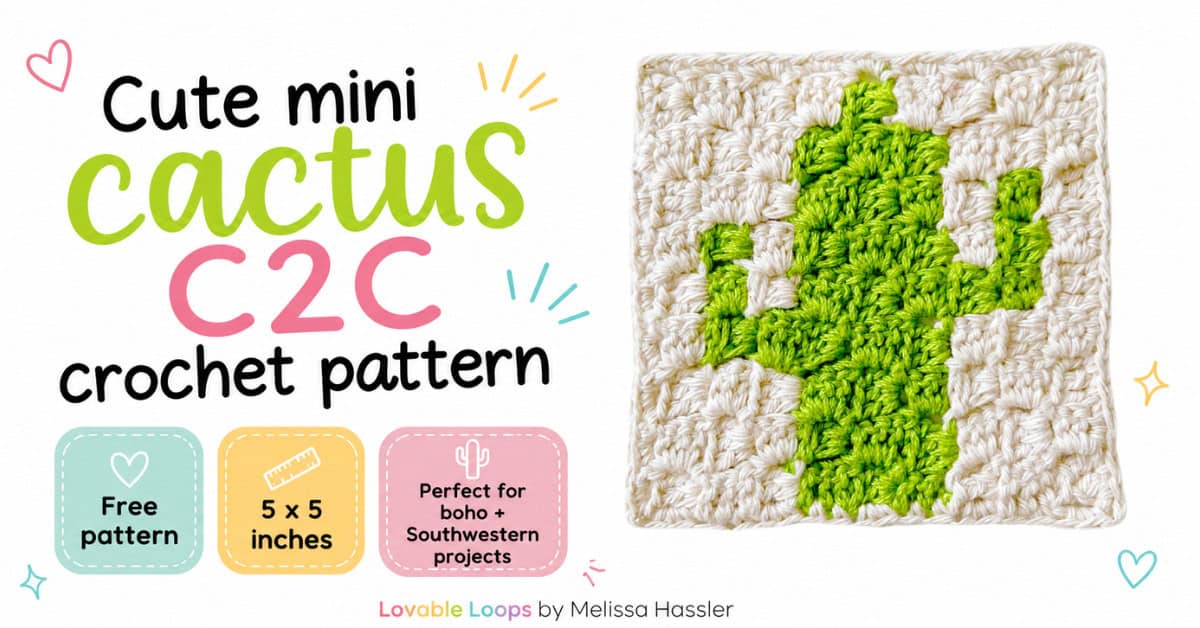 Featured image for a cute mini cactus C2C crochet pattern. The graphic shows a green cactus crochet square on a cream background with bright text that says &ldquo;Cute mini cactus C2C crochet pattern.&rdquo; Callouts include free pattern, 5 x 5 inches, and perfect for boho and Southwestern projects. Branded Lovable Loops by Melissa Hassler.