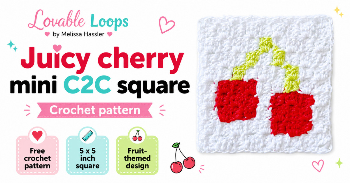 Featured image for a juicy cherry mini C2C square crochet pattern. A red cherry crochet square with green stems is shown on a bright white background with large colorful text and callouts for a free crochet pattern, 5 x 5 inch square, and fruit-themed design. Branded Lovable Loops by Melissa Hassler.