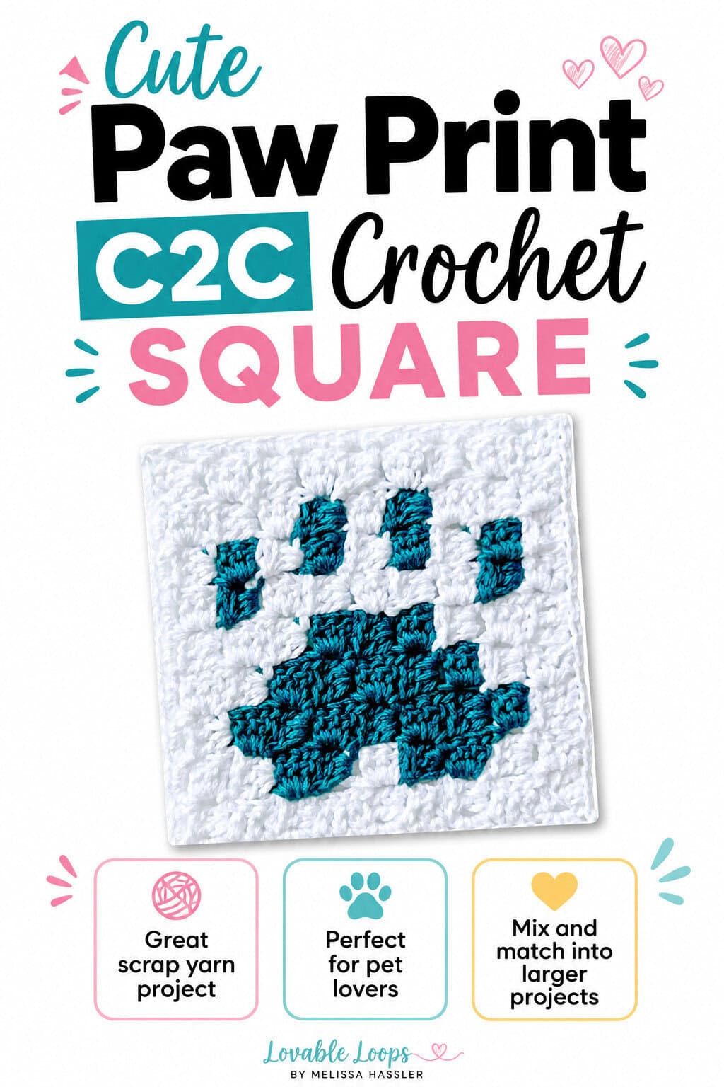 Pinterest-style graphic for a cute paw print C2C crochet square. The image shows a white crochet square with a teal paw print design, large black, teal, and pink text, and callouts that say great scrap yarn project, perfect for pet lovers, and mix and match into larger projects. Branded Lovable Loops by Melissa Hassler.