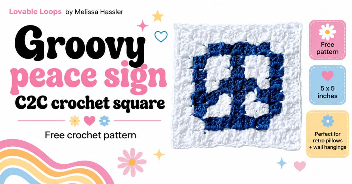 Featured image for a groovy peace sign C2C crochet square. A blue and white crochet peace sign square is shown on a bright white background with retro pastel waves, flowers, hearts, and callouts for a free pattern, 5 x 5 inches, and perfect for retro pillows and wall hangings. Branded Lovable Loops by Melissa Hassler.