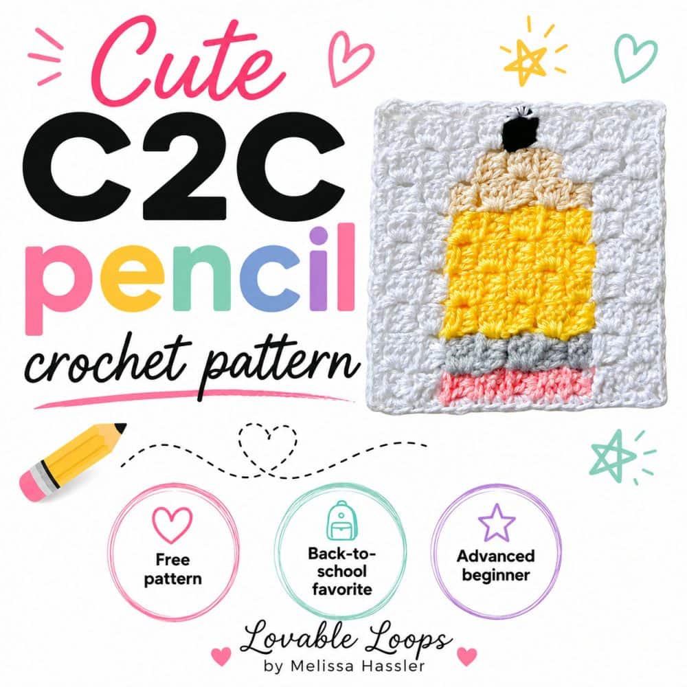 Square graphic for a cute C2C pencil crochet pattern by Lovable Loops by Melissa Hassler, showing a white crochet square with a yellow pencil motif and text that says “Cute C2C pencil crochet pattern,” with callouts for free pattern, back-to-school favorite, and advanced beginner.