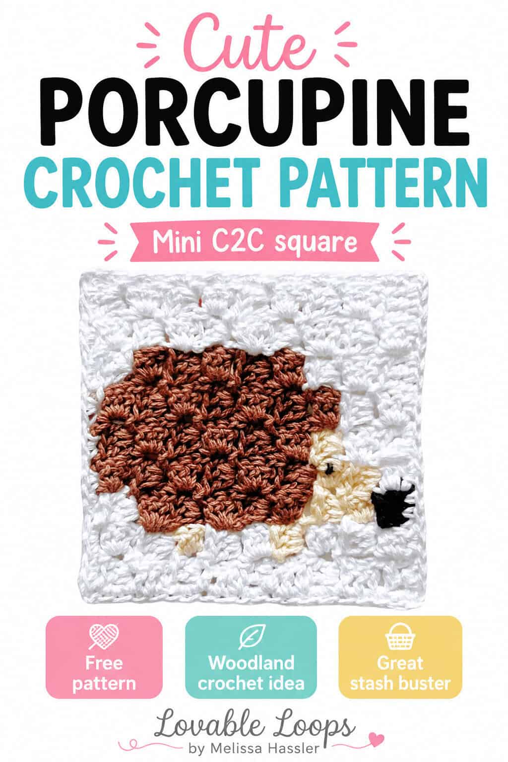 Pinterest-style graphic for a cute porcupine crochet pattern. The image features a brown and cream porcupine mini C2C square with large black, pink, and aqua text. Callouts include free pattern, woodland crochet idea, and great stash buster. Branded Lovable Loops by Melissa Hassler.