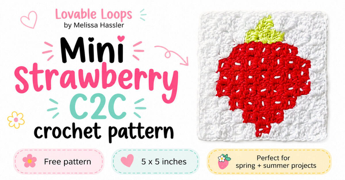 Featured image for a mini strawberry C2C crochet pattern. A red strawberry crochet square with green leaves is shown on a bright white background with large pink, aqua, and black text and callouts for a free pattern, 5 x 5 inches, and perfect for spring and summer projects. Branded Lovable Loops by Melissa Hassler.