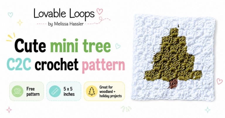 Featured image for a cute mini tree C2C crochet pattern. Large colorful text appears on the left with callouts for &ldquo;Free pattern,&rdquo; &ldquo;5 x 5 inches,&rdquo; and &ldquo;Great for woodland + holiday projects.&rdquo; On the right is a white crochet square with a green tree and brown trunk. Branded Lovable Loops by Melissa Hassler.