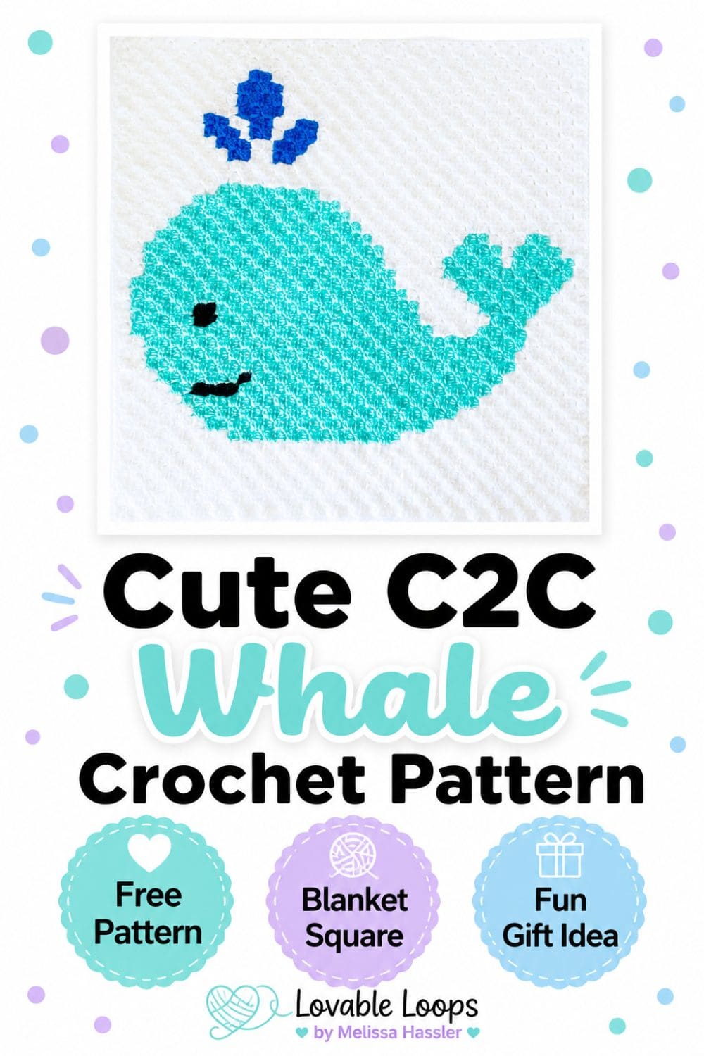 Pinterest pin for a cute C2C whale crochet pattern showing a turquoise whale crochet square with water spout detail. The design includes callouts for free pattern, blanket square, fun gift idea, and Lovable Loops by Melissa Hassler branding.