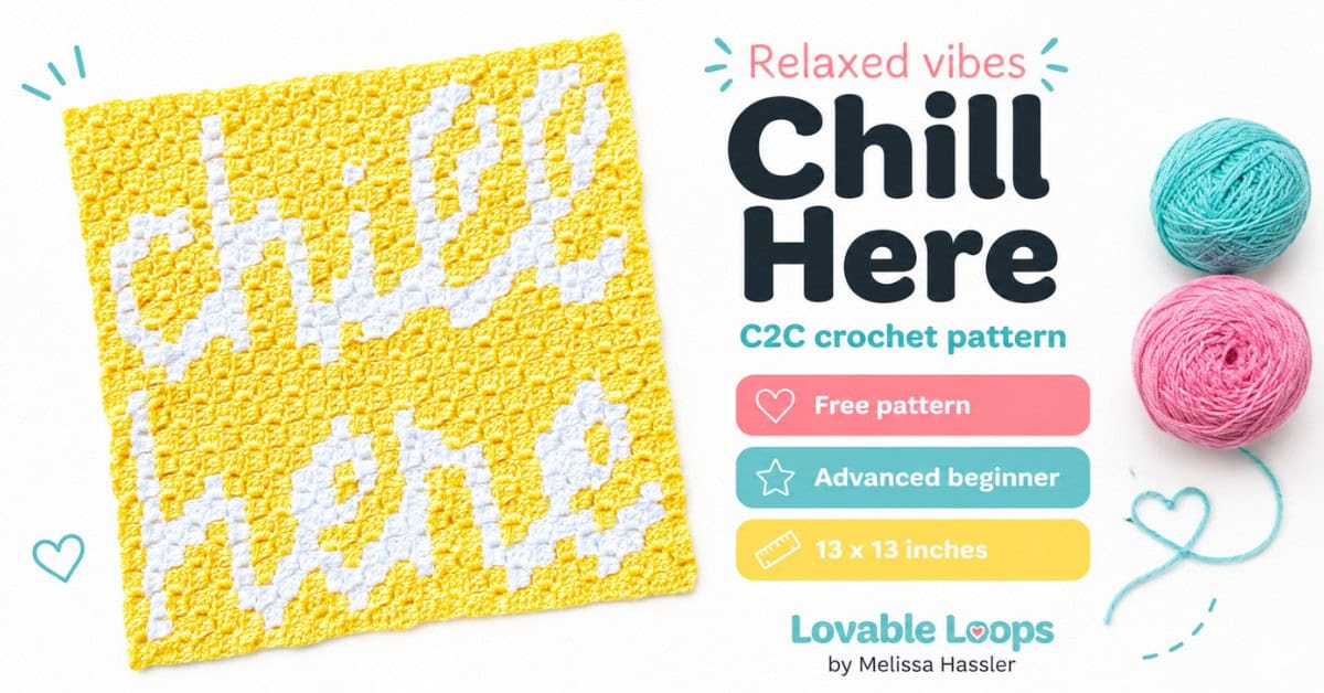 cozy C2C crochet Chill Here pattern featuring a yellow and white crochet word panel with pastel text and callouts for free pattern, advanced beginner, and great for gifts.