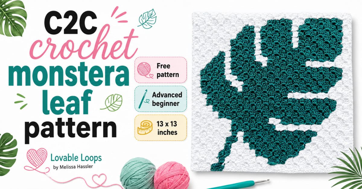 Featured image for a C2C crochet monstera leaf pattern by Lovable Loops by Melissa Hassler, showing a dark teal monstera leaf crochet square on a bright white background with pastel craft details and callouts for free pattern, advanced beginner, and 13 x 13 inches.
