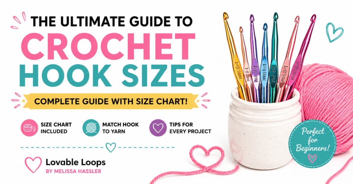 The ultimate guide to crochet hook sizes