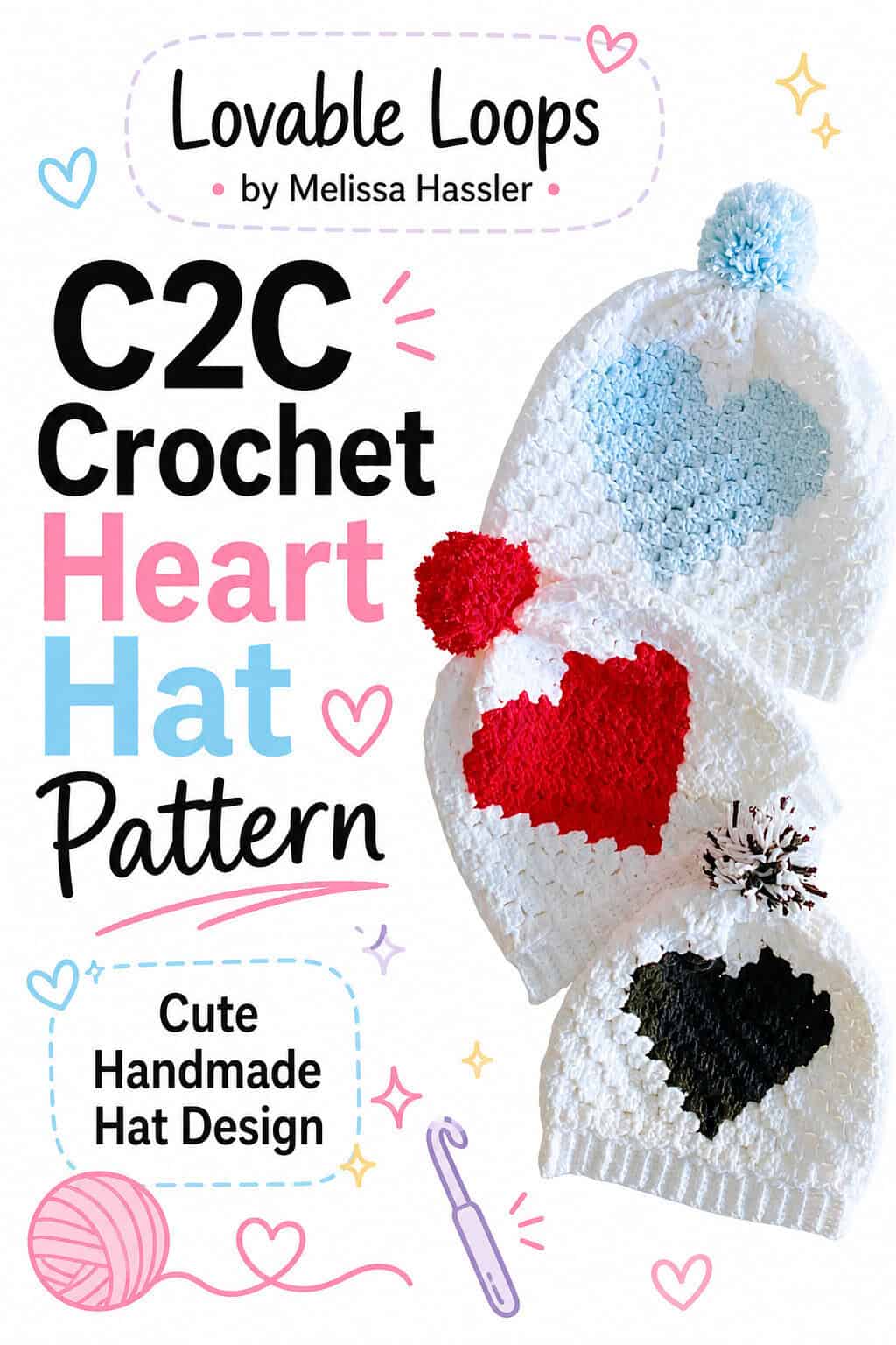 Pinterest pin featuring three corner-to-corner crochet heart hats with colorful hearts and pom poms beside text reading Crochet Heart Hat Pattern and Easy C2C Design.