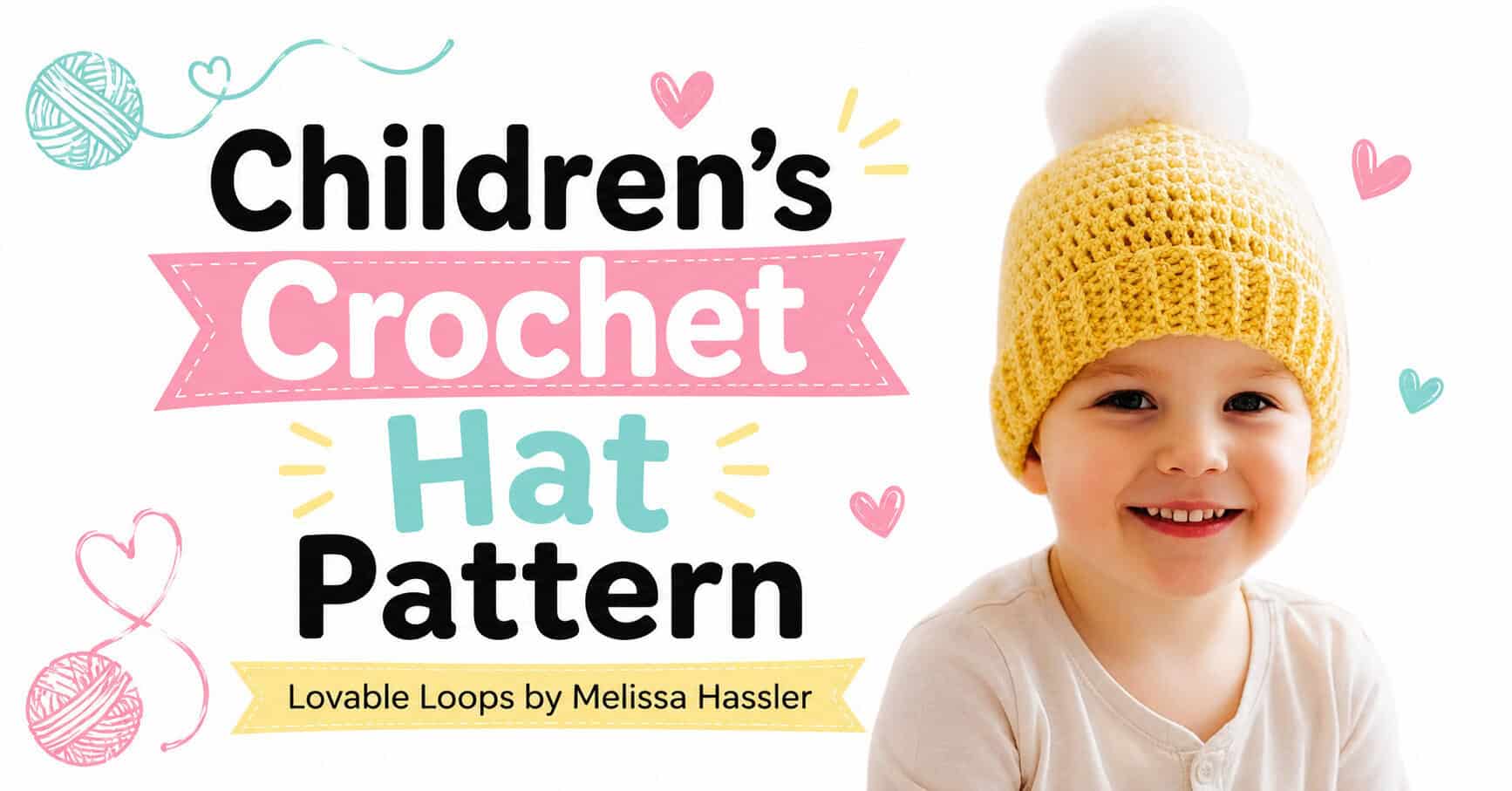 Wide featured image with bold Children’s Crochet Hat Pattern text on the left and a smiling child wearing a yellow pom pom beanie on the right.