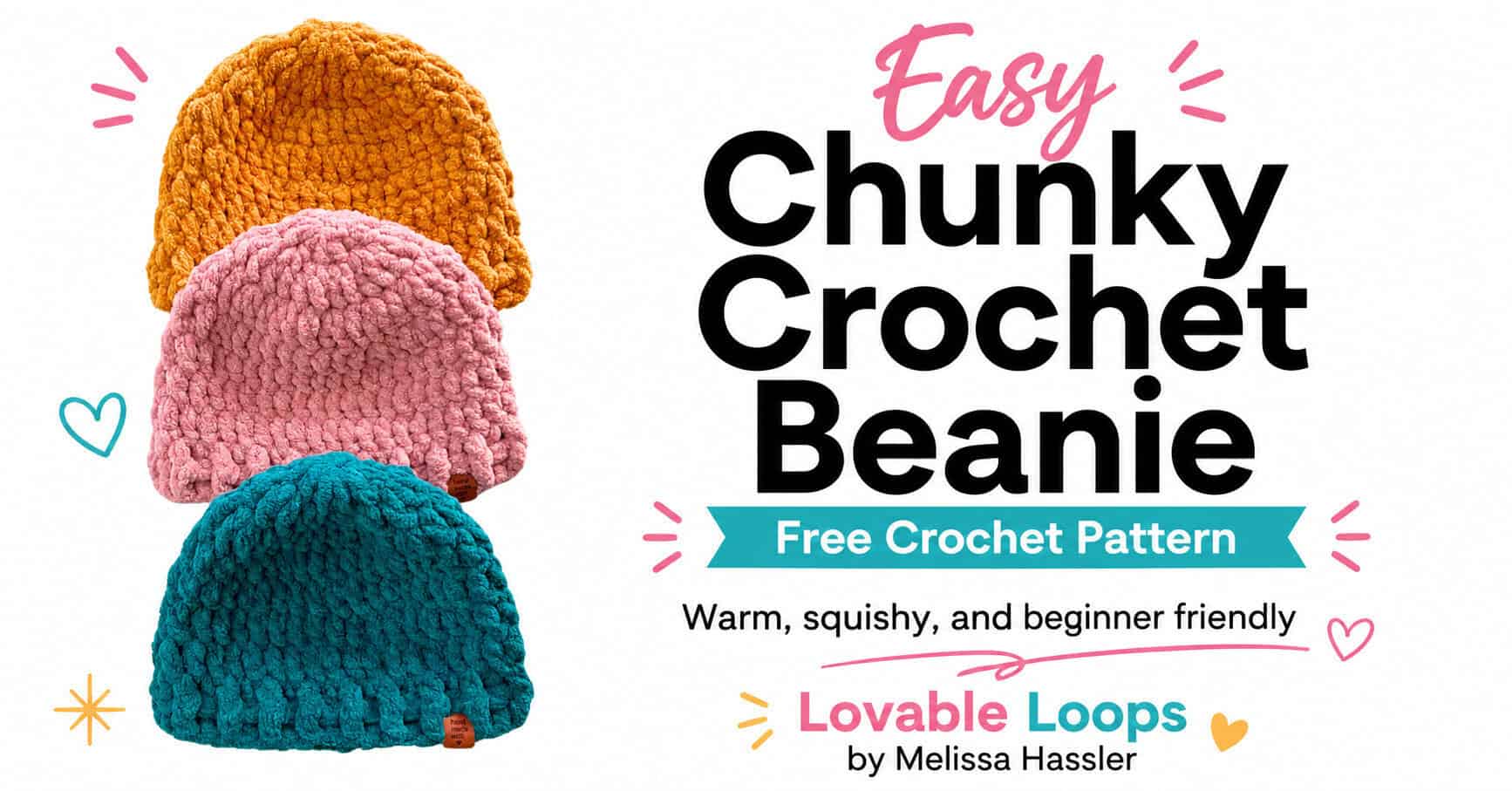 Landscape featured image showing three chunky crochet beanies in mustard, pink, and teal beside large text reading “Easy Chunky Crochet Beanie,” “Free Crochet Pattern,” and “Warm, Squishy, and Beginner Friendly,” with Lovable Loops by Melissa Hassler branding.