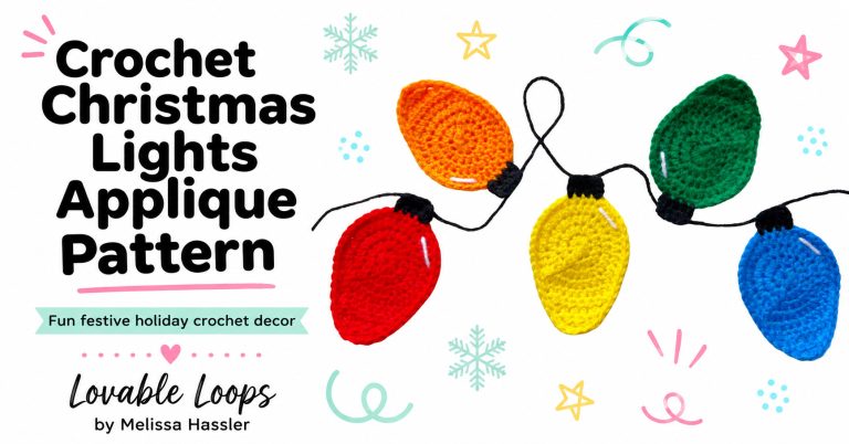 Featured image for a crochet Christmas lights applique pattern showing red, orange, yellow, green, and blue crochet bulbs on a bright white background with clean black text, pastel snowflakes, stars, and Lovable Loops by Melissa Hassler branding.