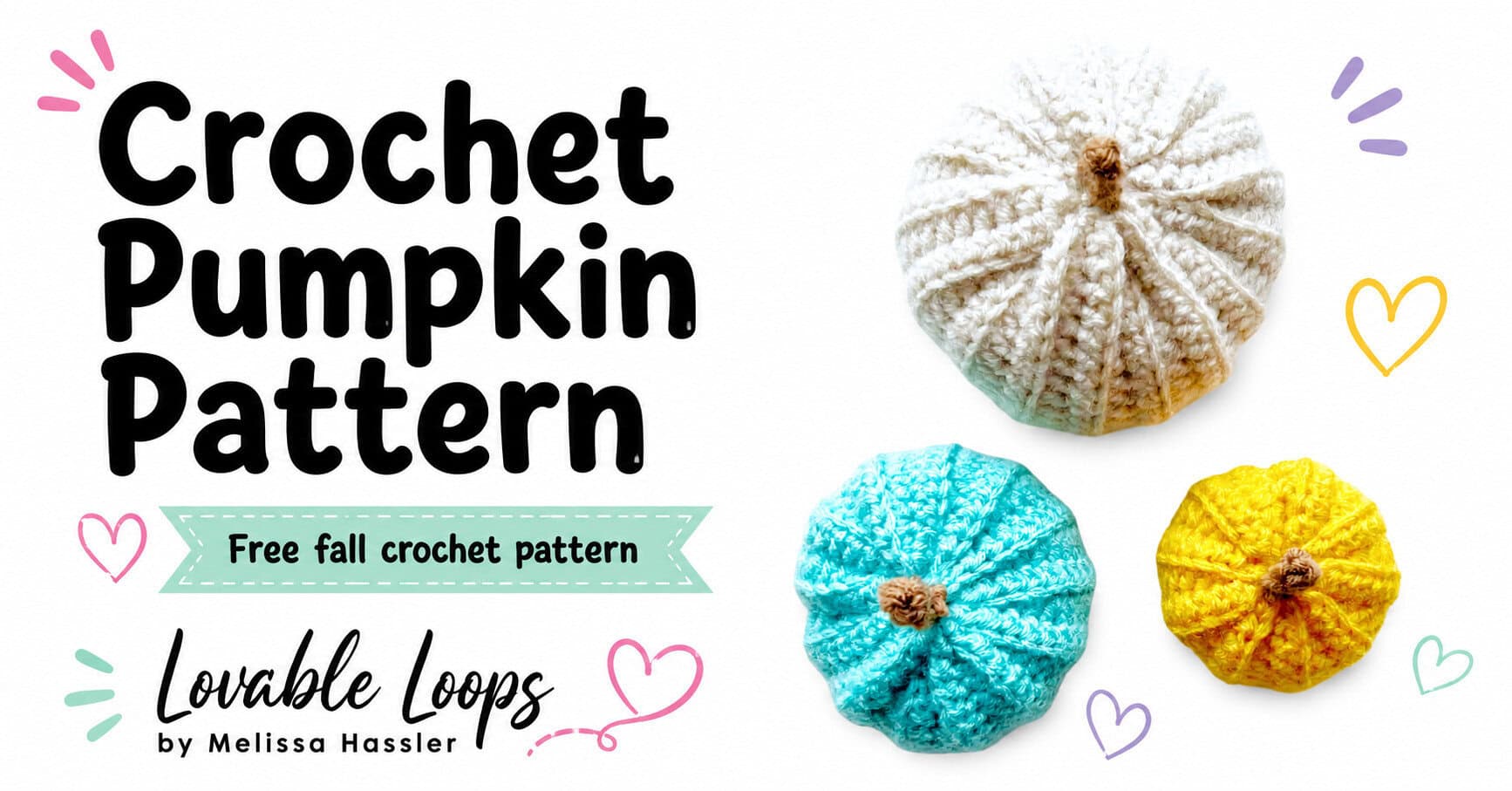 Featured image for a crochet pumpkin pattern with three handmade pumpkins in white, aqua, and yellow, bold title text, pastel heart accents, and Lovable Loops by Melissa Hassler branding.