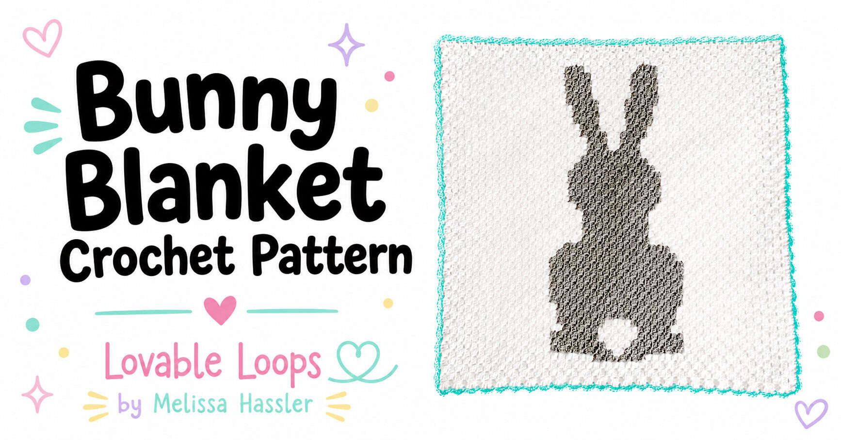 Featured image for a bunny blanket crochet pattern with bold black text, pastel accents, Lovable Loops branding, and a white crochet blanket with a gray bunny design.