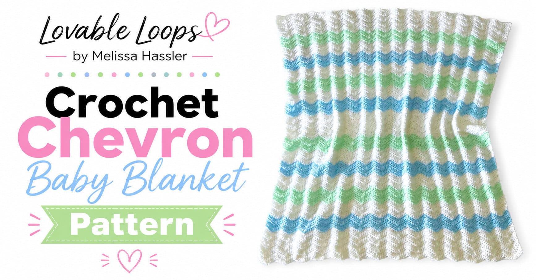 Featured image for a crochet chevron baby blanket pattern with a white, blue, and green striped ripple blanket and Lovable Loops by Melissa Hassler branding.