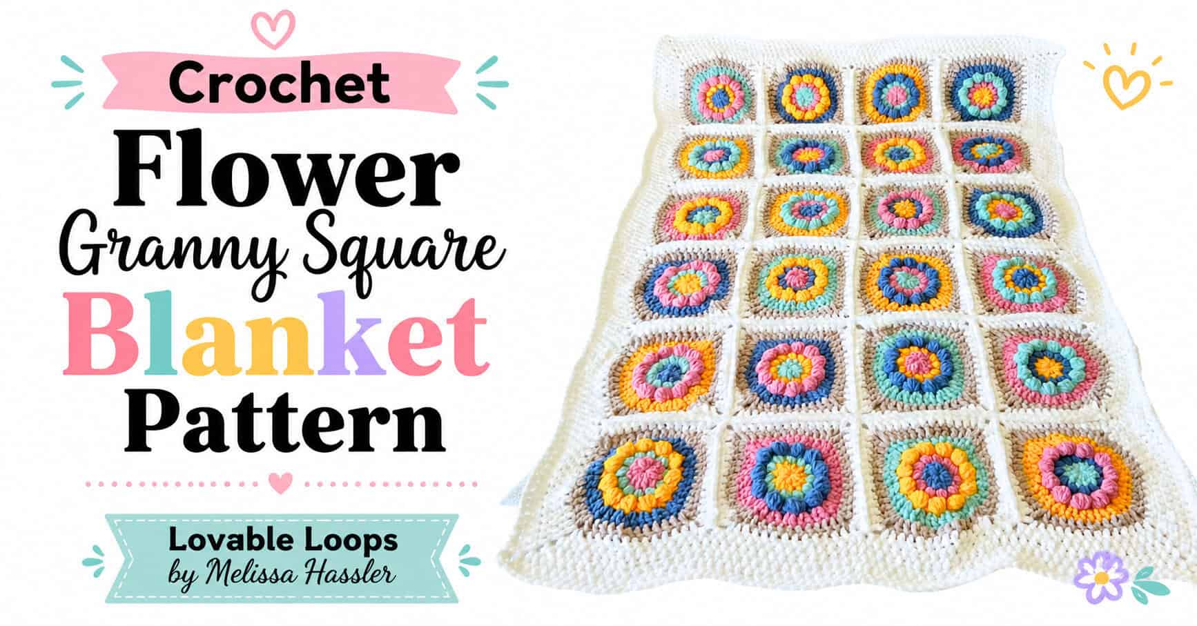 Featured image for a crochet flower granny square blanket pattern featuring a colorful floral granny square blanket, bold black and pastel text, and clean modern Lovable Loops branding.