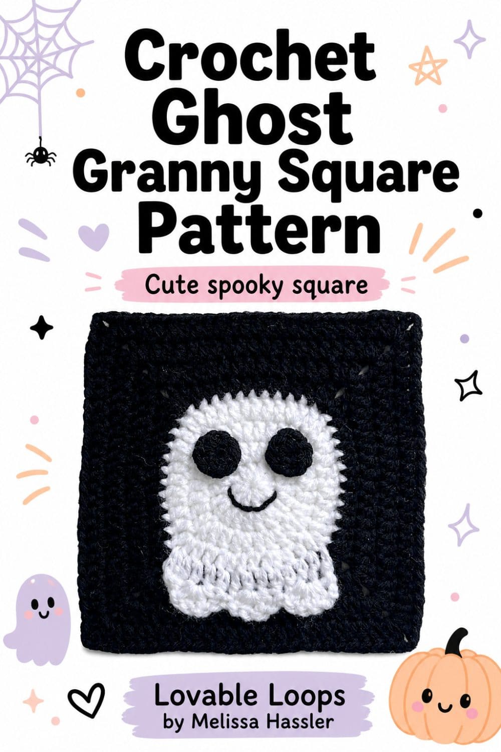 Pinterest pin for a crochet ghost granny square pattern showing a smiling white ghost on a black crochet square with large readable text, pastel spiderweb, pumpkin, ghost, star, and heart doodles.