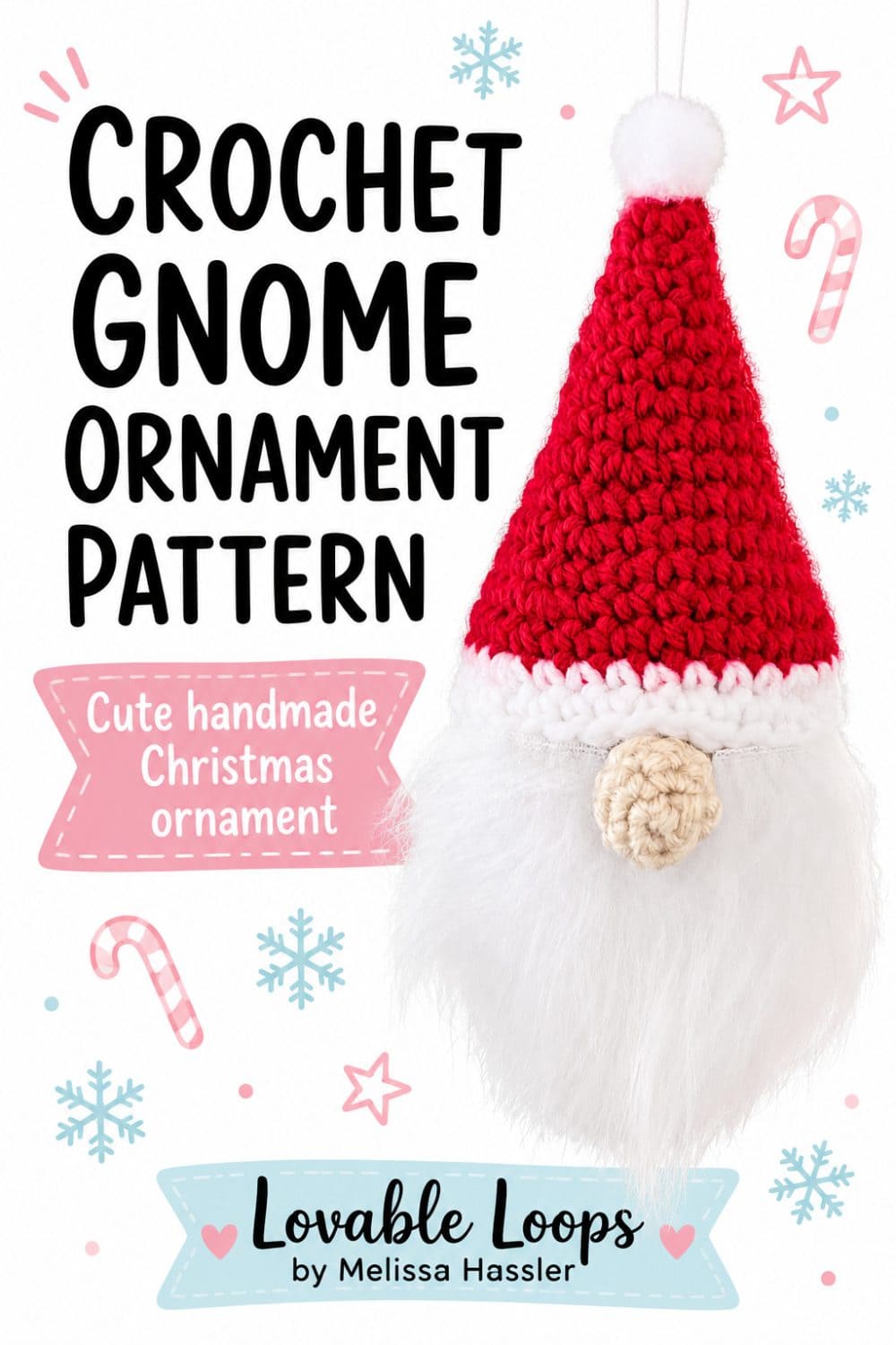 Pinterest pin for a Christmas crochet gnome ornament showing a handmade gnome with a red crochet hat, white beard, and beige nose on a bright white background with large readable text, snowflakes, hearts, ornaments, and Lovable Loops by Melissa Hassler branding.