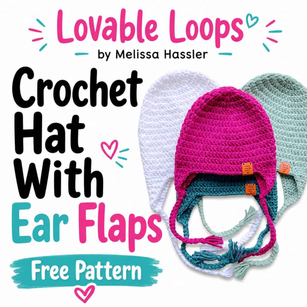 Square graphic featuring white, pink, teal, and pale mint crochet ear flap hats beside bold text reading “Crochet Hat With Ear Flaps” and a teal “Free Pattern” banner, with Lovable Loops by Melissa Hassler branding.