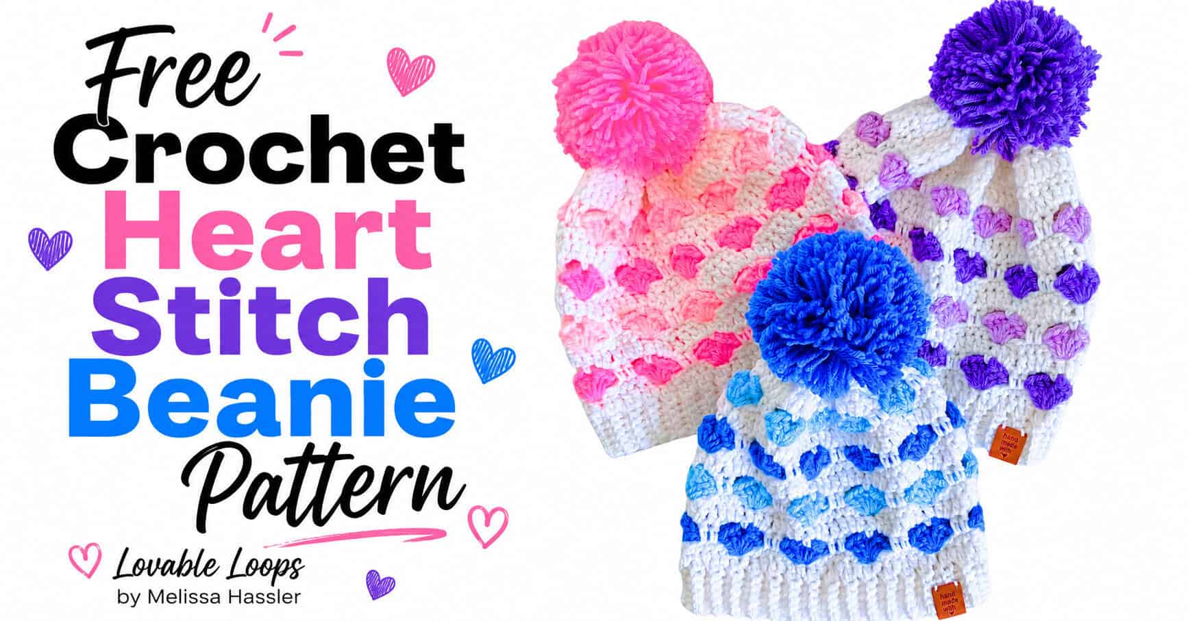Free crochet heart stitch beanie pattern featured image with three handmade hats decorated with pink, purple, and blue hearts and matching pom-poms beside bold black, pink, purple, and blue text.