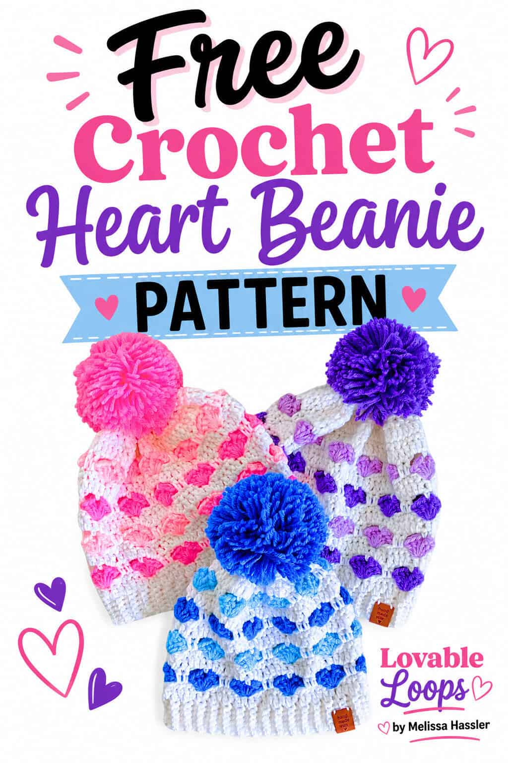 Free crochet heart beanie pattern graphic showing three colorful heart stitch hats in pink, purple, and blue with oversized pom-poms and playful heart accents on a bright white background.